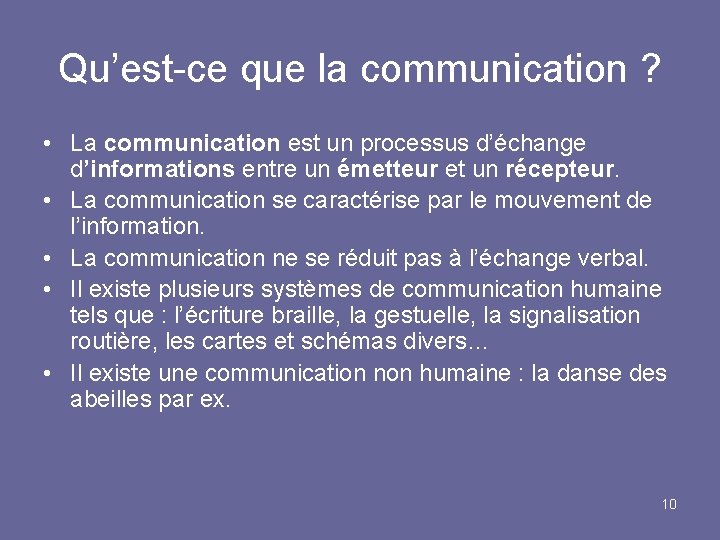 Qu’est-ce que la communication ? • La communication est un processus d’échange d’informations entre