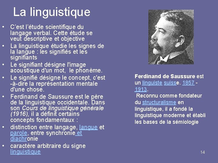 La linguistique • C’est l’étude scientifique du langage verbal. Cette étude se veut descriptive