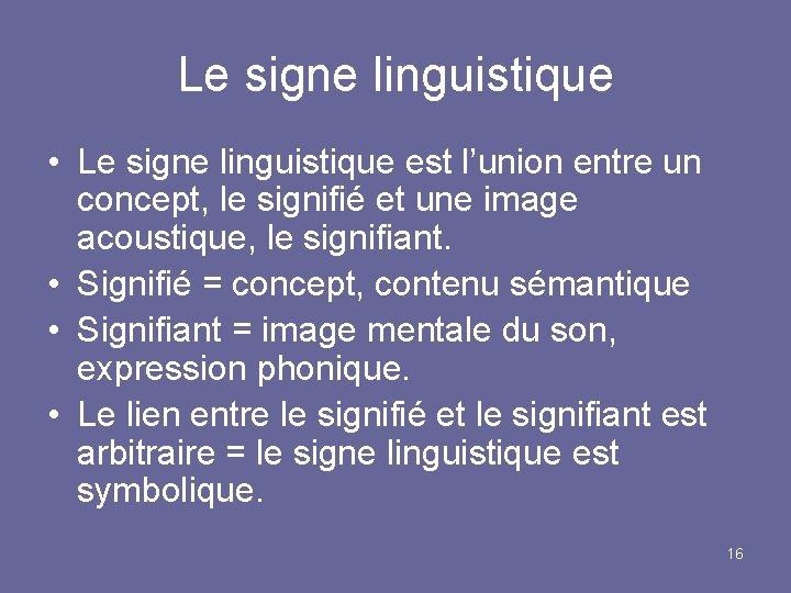 Le signe linguistique • Le signe linguistique est l’union entre un concept, le signifié