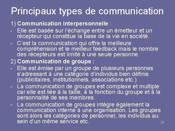 Principaux types de communication 1) Communication interpersonnelle : - Elle est basée sur l’échange