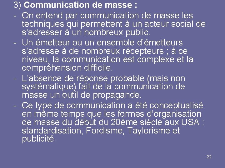 3) Communication de masse : - On entend par communication de masse les techniques