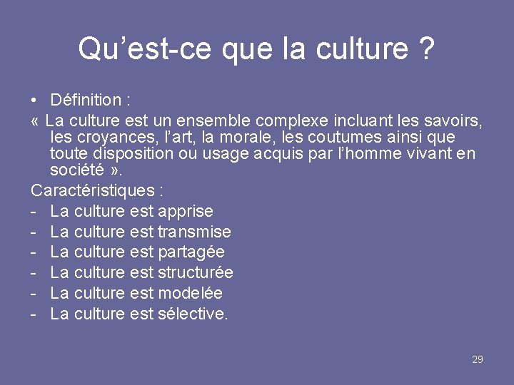 Qu’est-ce que la culture ? • Définition : « La culture est un ensemble
