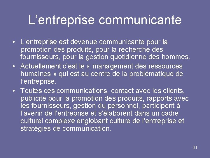 L’entreprise communicante • L’entreprise est devenue communicante pour la promotion des produits, pour la