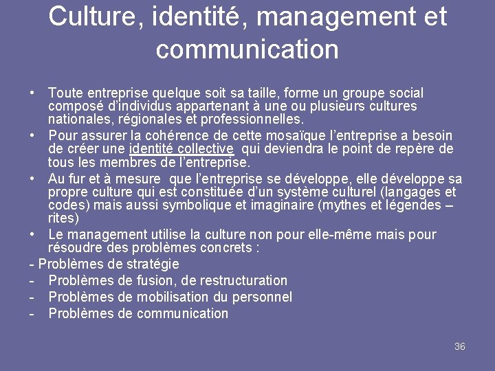 Culture, identité, management et communication • Toute entreprise quelque soit sa taille, forme un