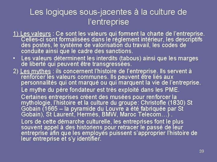 Les logiques sous-jacentes à la culture de l’entreprise 1) Les valeurs : Ce sont