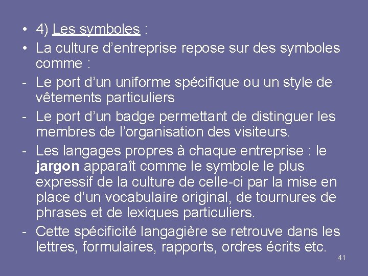  • 4) Les symboles : • La culture d’entreprise repose sur des symboles