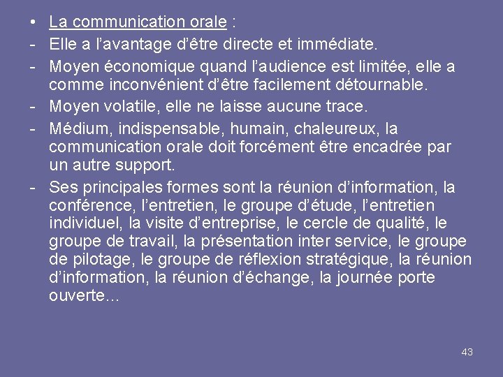  • La communication orale : - Elle a l’avantage d’être directe et immédiate.