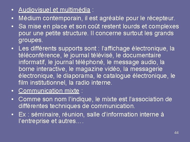  • Audiovisuel et multimédia : • Médium contemporain, il est agréable pour le