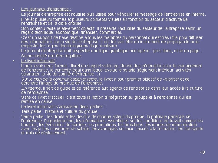  • • - Les journaux d’entreprise : Le journal d’entreprise est l’outil le