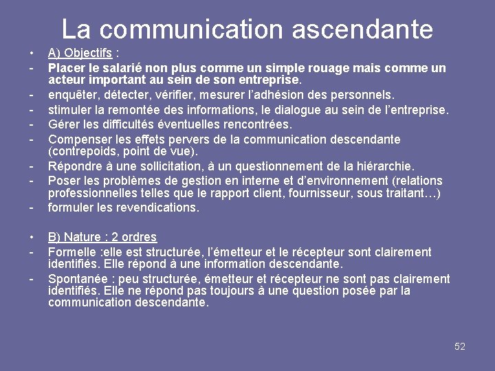 La communication ascendante • • - A) Objectifs : Placer le salarié non plus