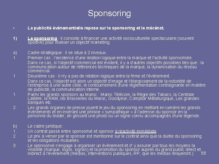 Sponsoring • La publicité évènementielle repose sur le sponsoring et le mécénat. 1) Le