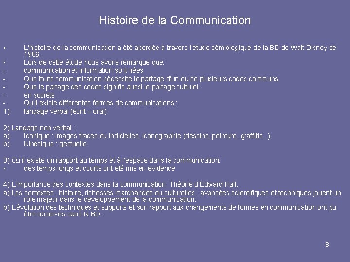 Histoire de la Communication • • 1) L’histoire de la communication a été abordée