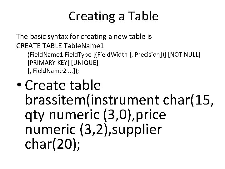 Creating a Table The basic syntax for creating a new table is CREATE TABLE
