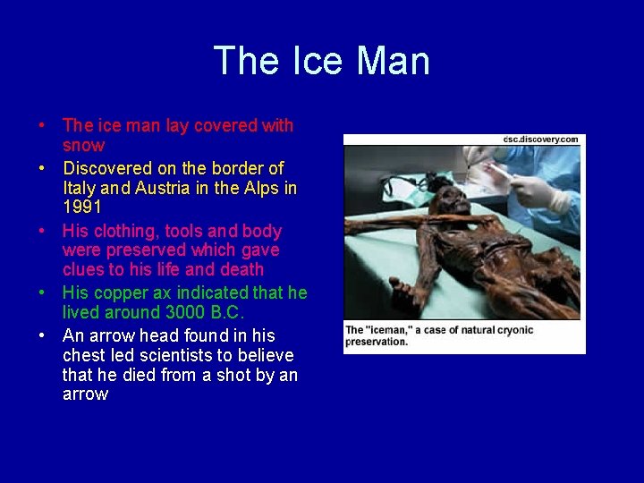 The Ice Man • The ice man lay covered with snow • Discovered on