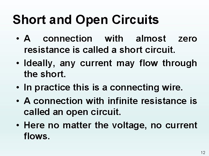 Short and Open Circuits • A connection with almost zero resistance is called a