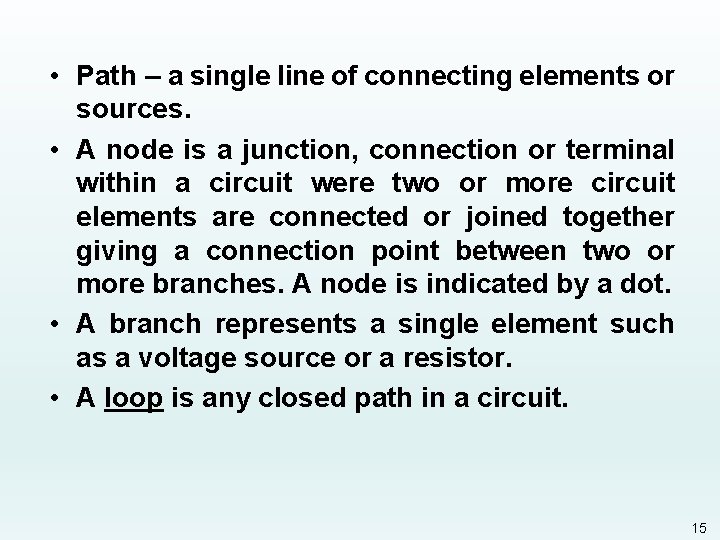  • Path – a single line of connecting elements or sources. • A