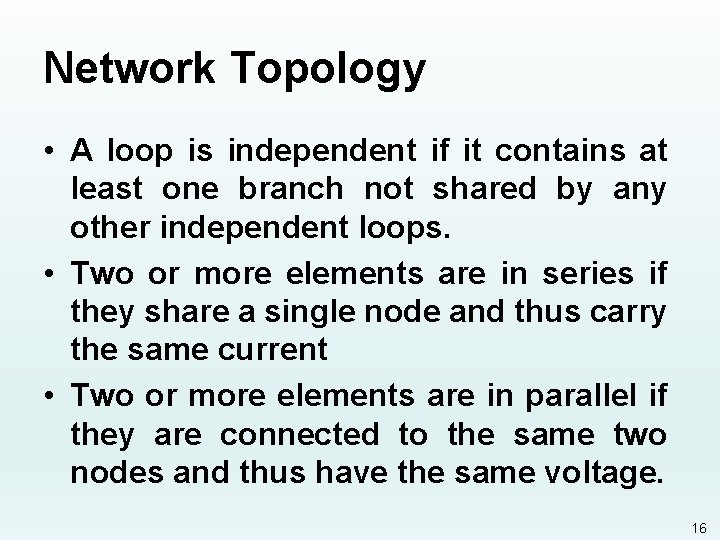 Network Topology • A loop is independent if it contains at least one branch