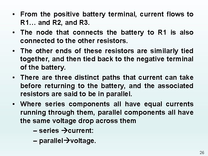  • From the positive battery terminal, current flows to R 1… and R