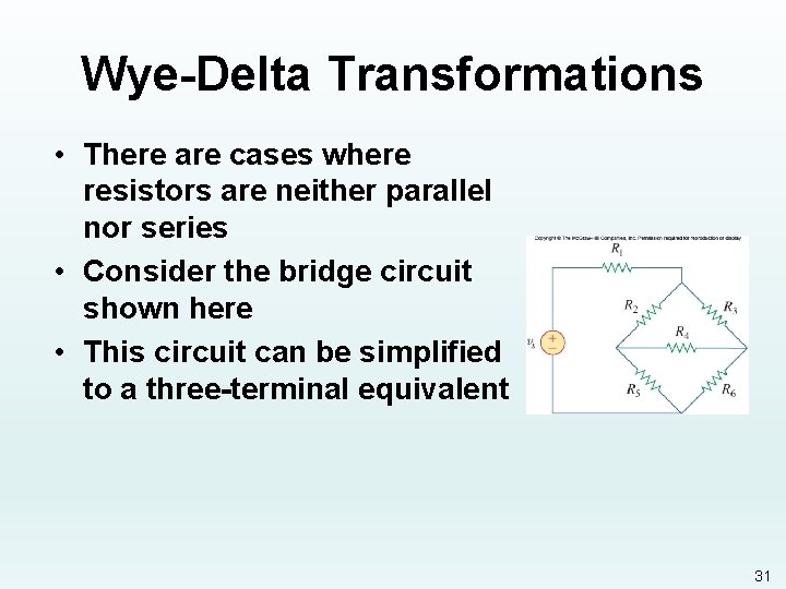 Wye-Delta Transformations • There are cases where resistors are neither parallel nor series •