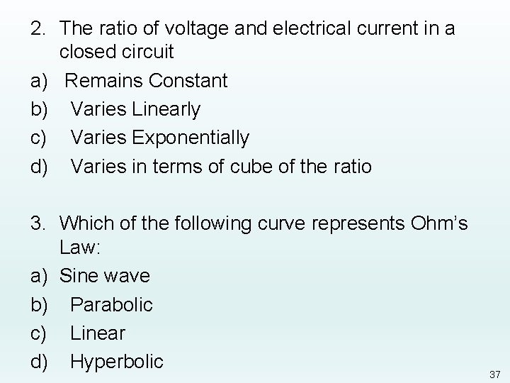 2. The ratio of voltage and electrical current in a closed circuit a) Remains