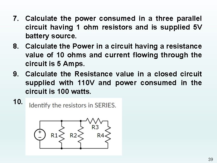 7. Calculate the power consumed in a three parallel circuit having 1 ohm resistors