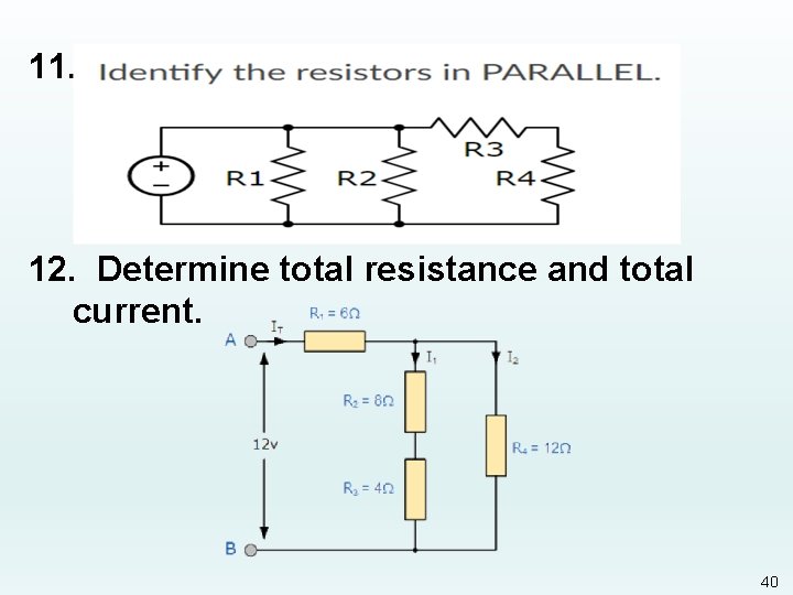 11. Nn 12. Determine total resistance and total current. 40 