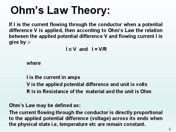 Ohm’s Law Theory: If I is the current flowing through the conductor when a