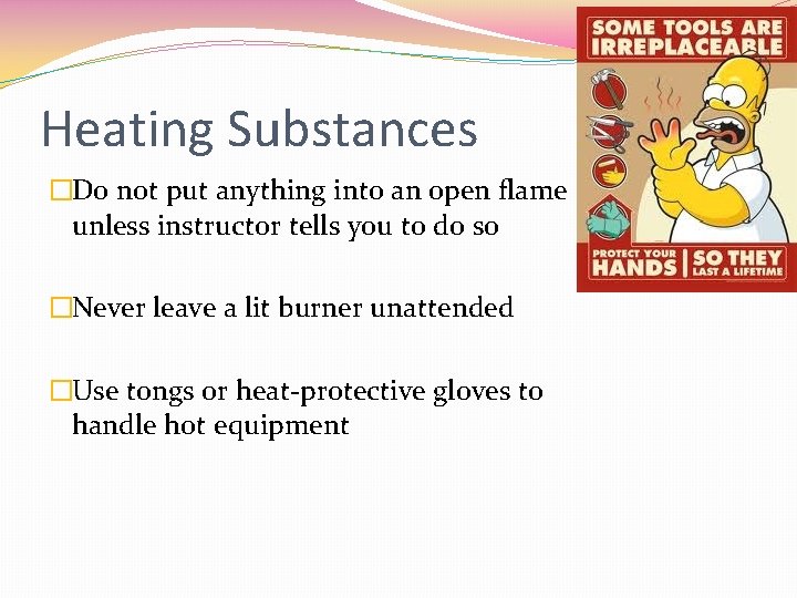 Heating Substances �Do not put anything into an open flame unless instructor tells you