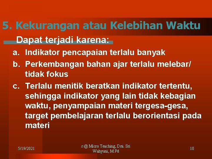 5. Kekurangan atau Kelebihan Waktu Dapat terjadi karena: a. Indikator pencapaian terlalu banyak b.