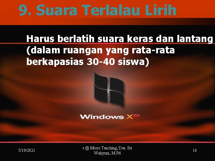 9. Suara Terlalau Lirih Harus berlatih suara keras dan lantang (dalam ruangan yang rata-rata