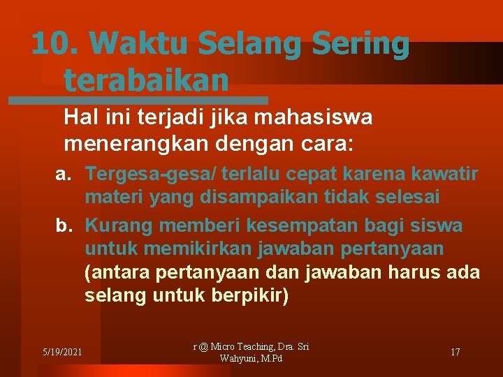 10. Waktu Selang Sering terabaikan Hal ini terjadi jika mahasiswa menerangkan dengan cara: a.