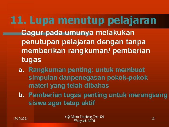 11. Lupa menutup pelajaran Cagur pada umunya melakukan penutupan pelajaran dengan tanpa memberikan rangkuman/