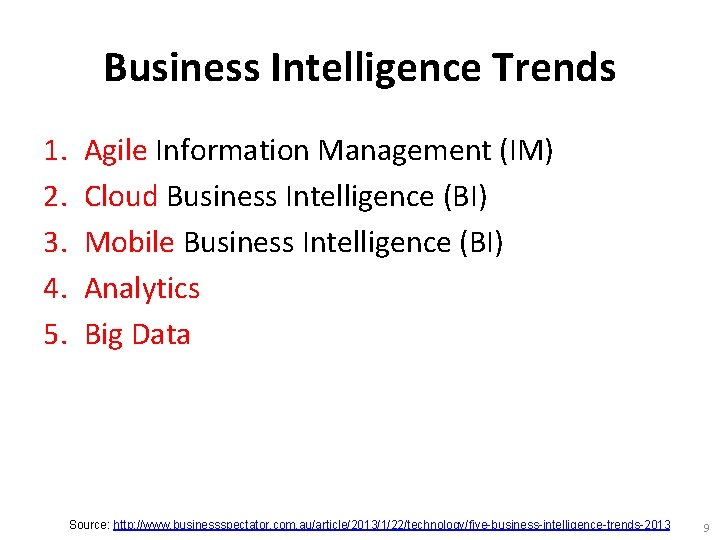 Business Intelligence Trends 1. 2. 3. 4. 5. Agile Information Management (IM) Cloud Business