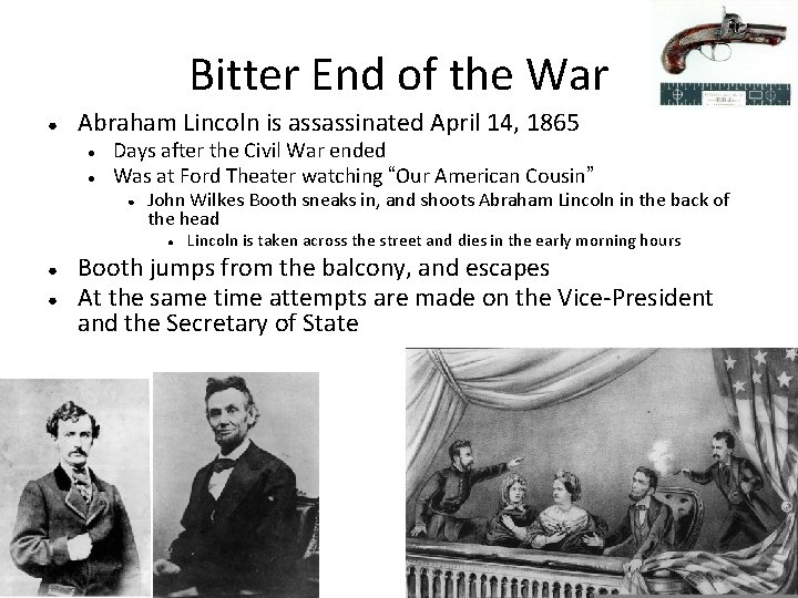 Bitter End of the War ● Abraham Lincoln is assassinated April 14, 1865 ●