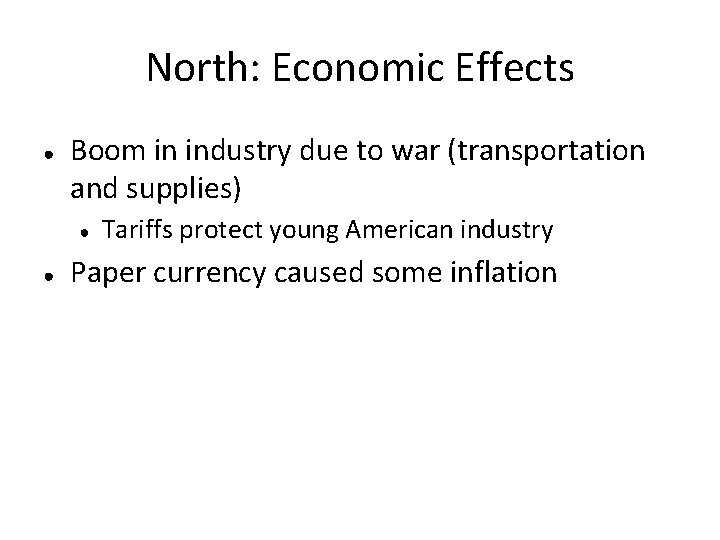 North: Economic Effects ● Boom in industry due to war (transportation and supplies) ●