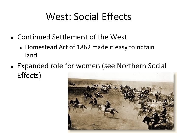 West: Social Effects ● Continued Settlement of the West ● ● Homestead Act of