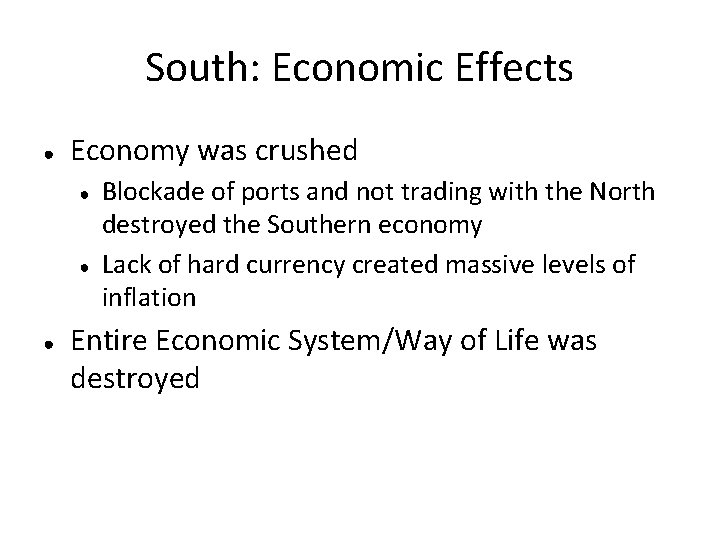 South: Economic Effects ● Economy was crushed ● ● ● Blockade of ports and