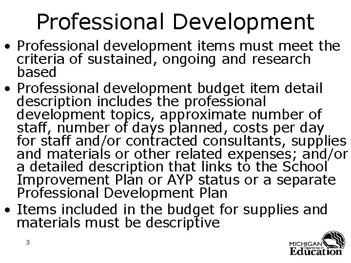 Professional Development • Professional development items must meet the criteria of sustained, ongoing and