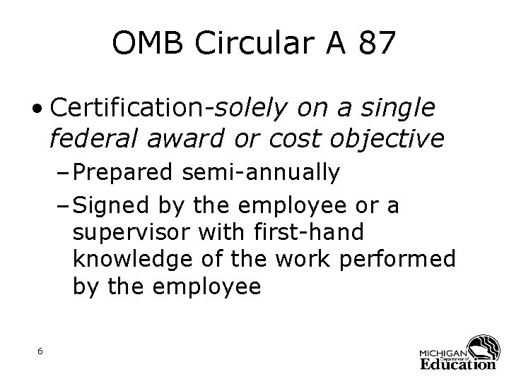 OMB Circular A 87 • Certification-solely on a single federal award or cost objective