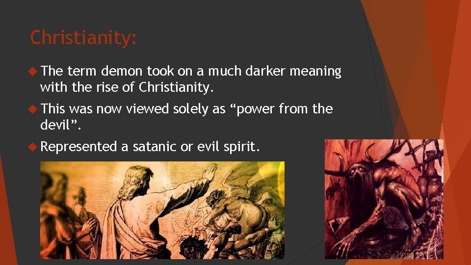 Christianity: The term demon took on a much darker meaning with the rise of