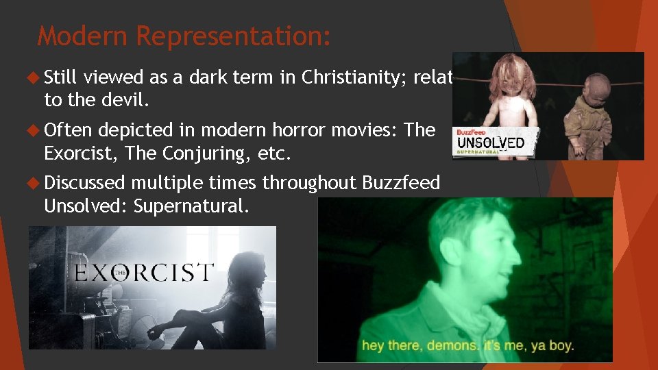 Modern Representation: Still viewed as a dark term in Christianity; relating to the devil.