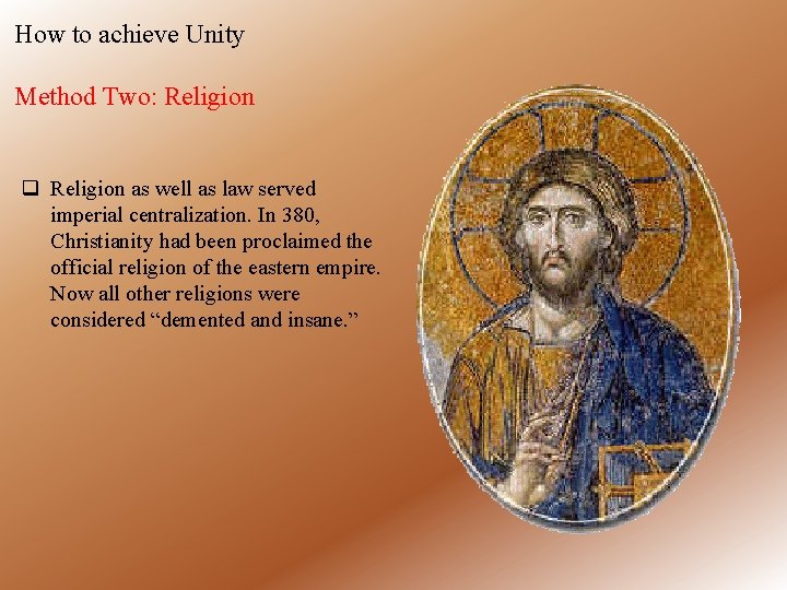 How to achieve Unity Method Two: Religion q Religion as well as law served