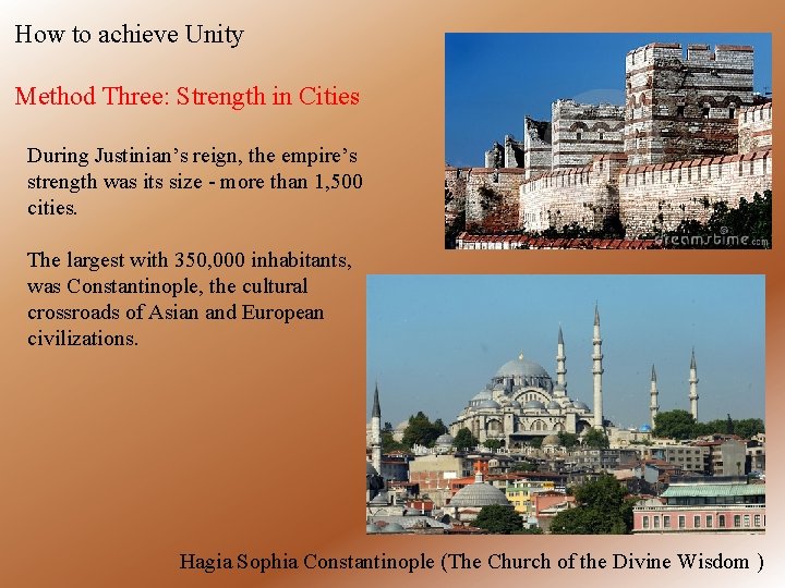 How to achieve Unity Method Three: Strength in Cities During Justinian’s reign, the empire’s