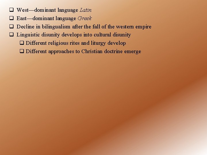 q q West—dominant language Latin East—dominant language Greek Decline in bilingualism after the fall