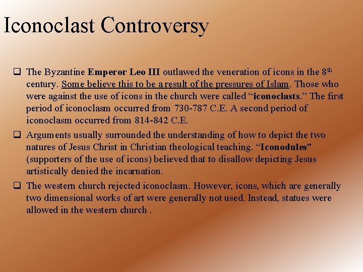 Iconoclast Controversy q The Byzantine Emperor Leo III outlawed the veneration of icons in