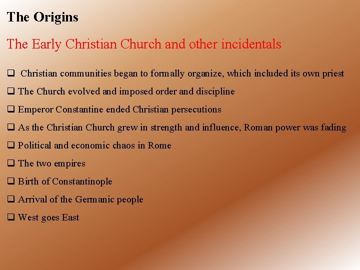 The Origins The Early Christian Church and other incidentals q Christian communities began to