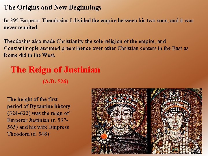 The Origins and New Beginnings In 395 Emperor Theodosius I divided the empire between