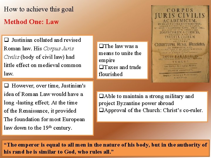 How to achieve this goal Method One: Law q Justinian collated and revised Roman