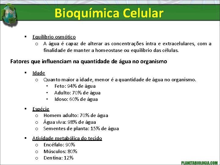 Bioquímica Celular § Equilíbrio osmótico o A água é capaz de alterar as concentrações