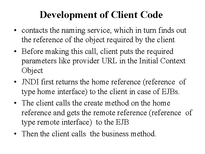 Development of Client Code • contacts the naming service, which in turn finds out